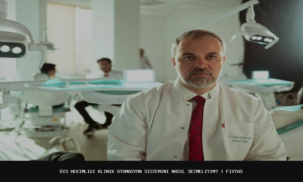 Diş Hekimliği Klinik Otomasyon Sistemini Nasıl Seçmeliyim?