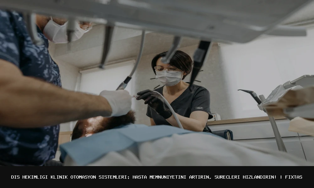 Diş Hekimliği Klinik Otomasyon Sistemleri: Müşteri Memnuniyetini Artırın ve Süreçleri Hızlandırın!