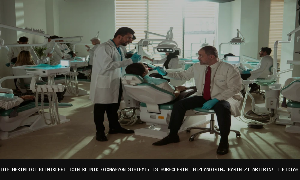 Diş Hekimliği Klinikleri İçin Klinik Otomasyon Sistemi: İş Süreçlerini Hızlandırın, Karınızı Artırın!