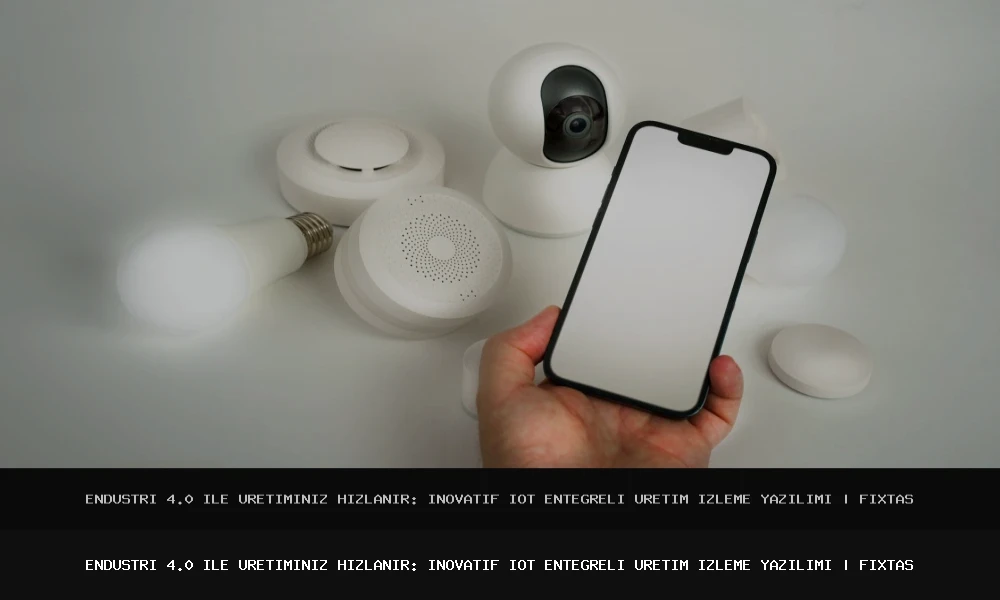 Endüstri 4.0 ile Üretiminiz Hızlanır: İnovatif IoT Entegreli Üretim İzleme Yazılımı
