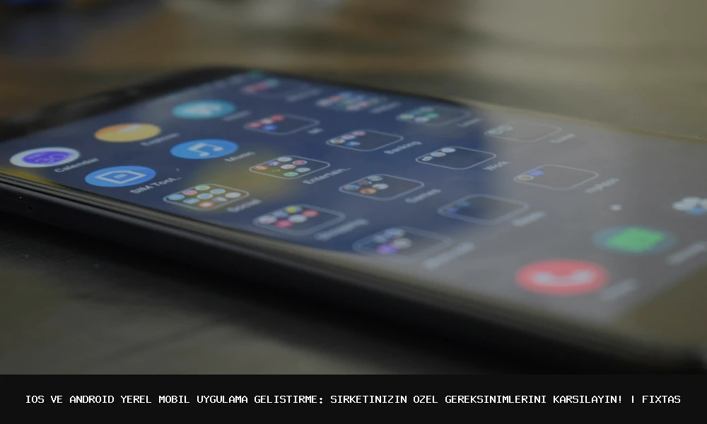 تطوير تطبيقات Mobile Native iOS و Android: كيفية معالجة احتياجات شركتك الخاصة