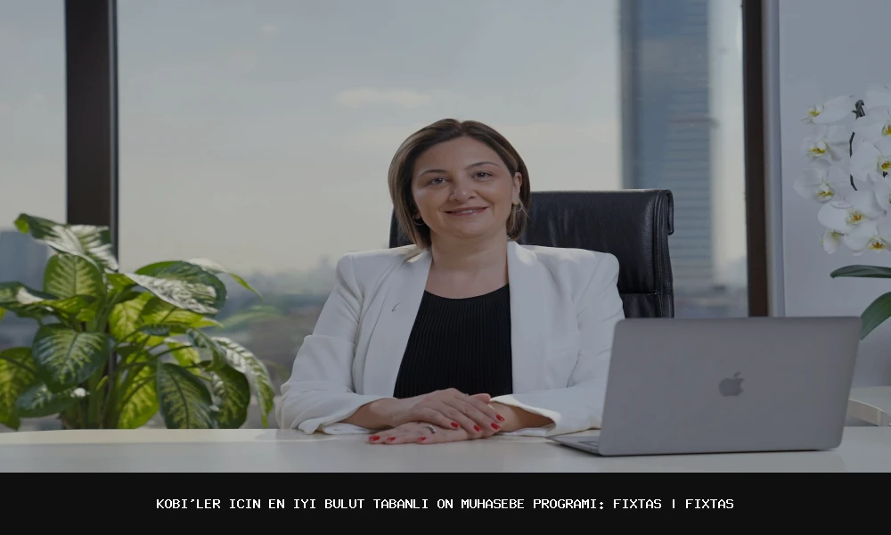KOBİ'ler için En İyi Bulut Tabanlı Ön Muhasebe Programı: FixTas