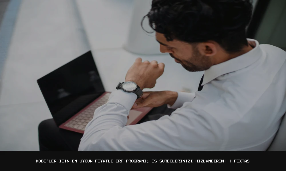 Kobiler için En Uygun Fiyatlı ERP Programı: İş Süreçlerinizi Hızlandırın!