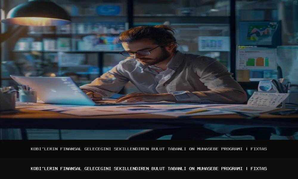KOBİ'lerin Finansal Geleceğini Şekillendiren Bulut Tabanlı Ön Muhasebe Programı
