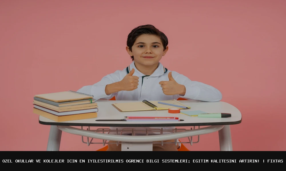 Özel Okullar ve Kolejler İçin En İyileştirilmiş Öğrenci Bilgi Sistemleri: Eğitim Kalitesini Artırın!
