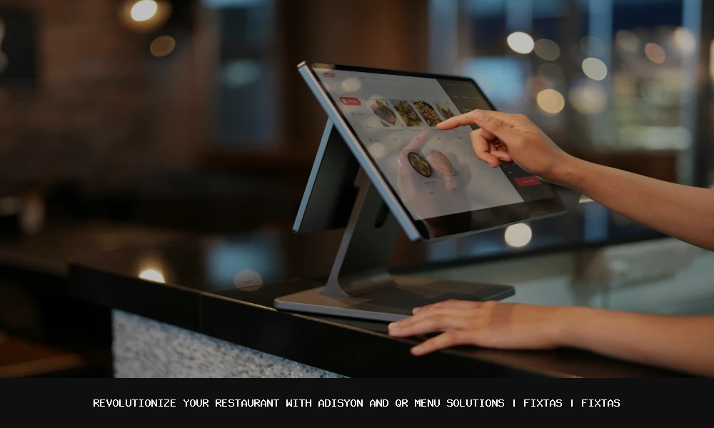 Revolutionize Your Restaurant with Adisyon and QR Menu Solutions | FixTas